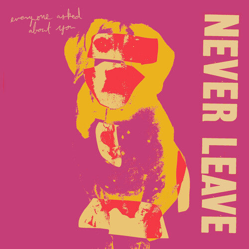 Everyone Asked About You: Never Leave - COMPACT DISCS