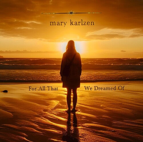 Mary Karlzen: For All That We Dreamed Of - COMPACT DISCS