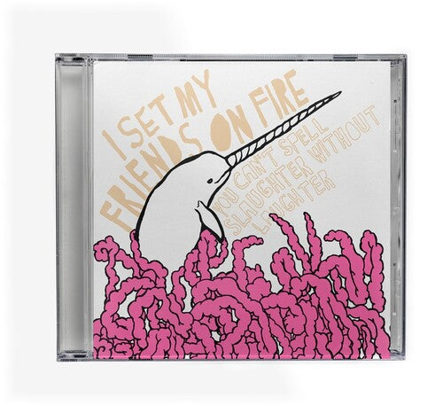I Set My Friends on Fire: You Can't Spell Slaughter Without Laughter - COMPACT DISCS