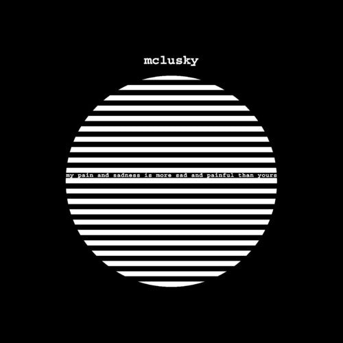 McLusky: My Pain and Sadness Is More Sad and Painful Than Yours - VINYL LP