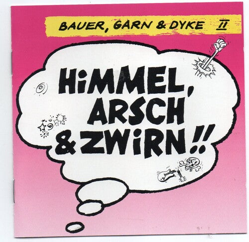 Bauer, Garn & Dyke: Himmel, Arsch & Zwirn - COMPACT DISCS