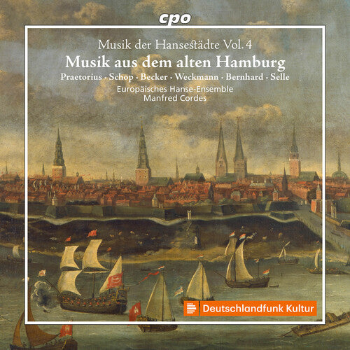 Europaisches Hanse-Ensemble: Musik der Hansestadte, Vol. 4 - Musik aus dem alten Hamburg - COMPACT DISCS