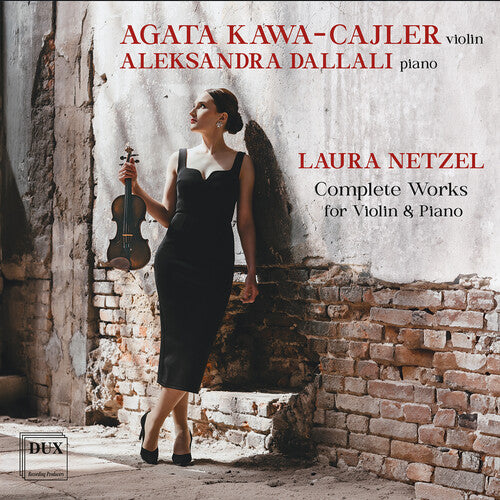 Agata Kawa-Cajler: Laura Netzel: Complete Works for Violin & Piano - COMPACT DISCS
