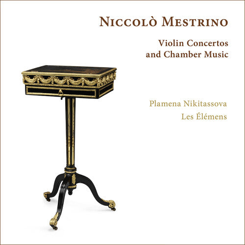 Plamena Nikitassova: Niccolo Mestrino: Violin Concertos and Chamber Music - COMPACT DISCS