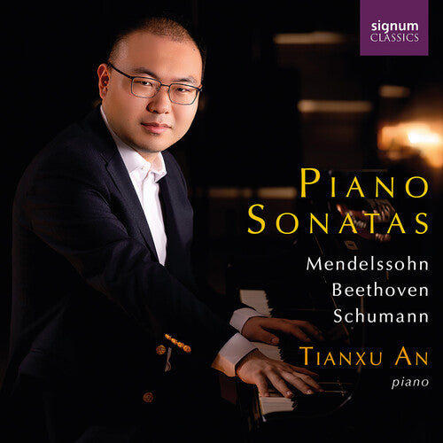 Tianxu An: Mendelssohn, Beethoven and Schumann: Piano Sonatas - COMPACT DISCS