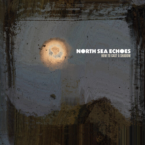 North Sea Echoes: How To Cast A Shadow - COMPACT DISCS