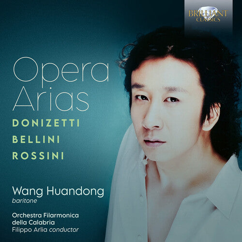 Wang Huandong: Donizetti, Bellini, Rossini: Opera Arias - COMPACT DISCS