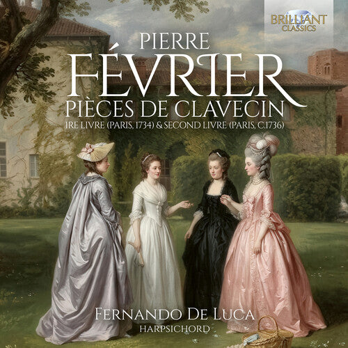 Fernando De Luca: Fevrier: Pieces de Clavecin, 1re livre (Paris, 1734) & Second Livre (Paris, c.1736) - COMPACT DISCS