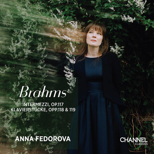 Anna Fedorova: Brahms: Intermezzi, Op. 117 - Klavierstucke, Opp. 118 & 119 - COMPACT DISCS