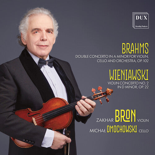 Zakhar Bron: Brahms: Double Concerto in A minor for Violin, Cello and Orchestra, Op. 102; Wieniawski: Violin Concerto No. 2 in D minor, Op. 22 - COMPACT DISCS