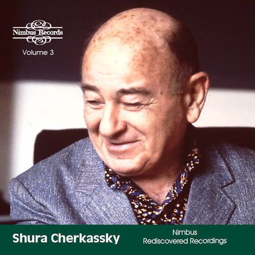 Shura Cherkassky: Shura Cherkassky - Nimbus Rediscovered Recordings, Vol. 3 - COMPACT DISCS