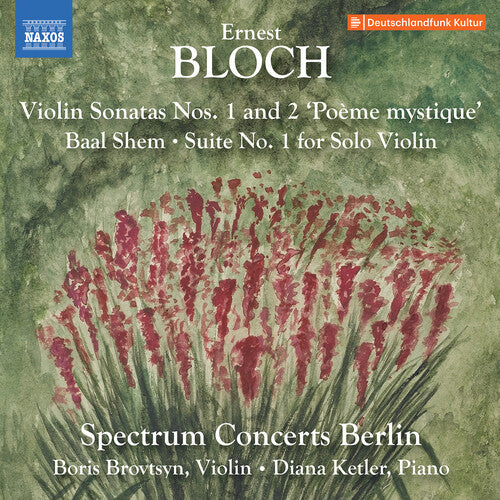 Spectrum Concerts Berlin: Bloch: Violin Sonatas Nos. 1-2; Baal Shem; Suite No. 1 for Solo Violin - COMPACT DISCS