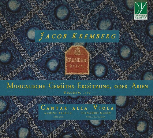 Viola, Cantar Alla / Balbeisi, Nadine: Jacob Kremberg: Musicalische Gemuths-ergotzung Oder Arien Dresden 1689 - COMPACT DISCS