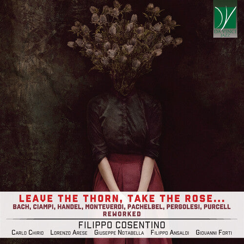 Filippo Cosentino: Leave The Thorn Take The Rose - COMPACT DISCS