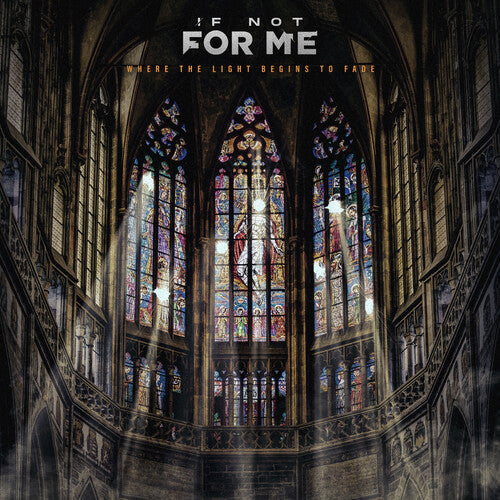 If Not for Me: Where The Light Begins To Fade - COMPACT DISCS
