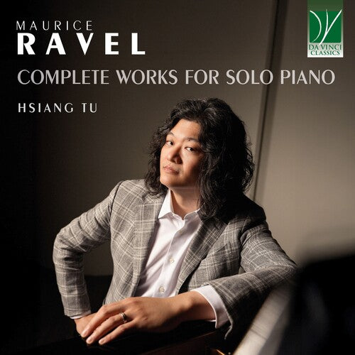 Hsian Tu: Ravel: Complete Works for Solo Piano - COMPACT DISCS