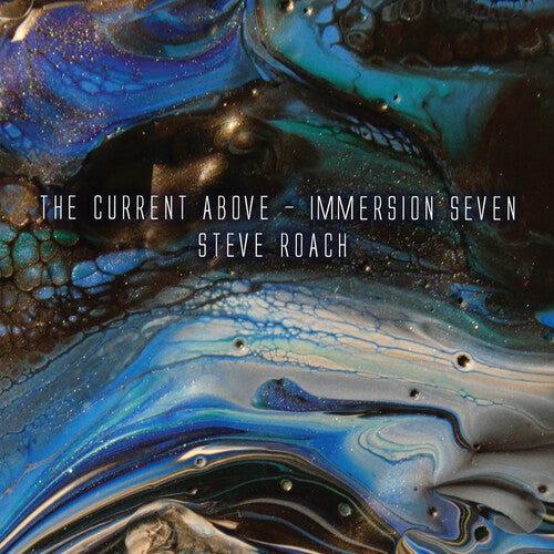 Steve Roach: The Current Above - Immersion Seven - COMPACT DISCS