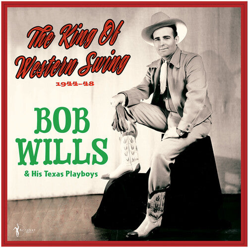 Bob Wills & His Texas Playboys: The King Of Western Swing: 1944-48 - VINYL LP