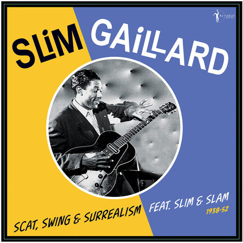 Slim Gaillard: Scat, Swing & Surrealism feat. Slim & Slam 1938-52 - VINYL LP