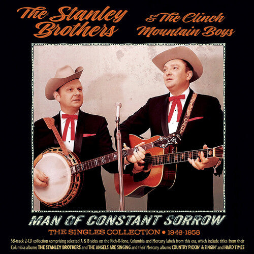 Stanley Brothers & the Clinch Mountain Boys: Man Of Constant Sorrow: The Singles Collection 1946-1958 - COMPACT DISCS