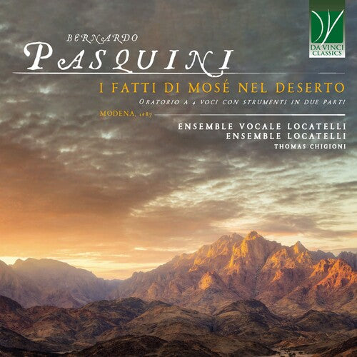 Locatelli Vocal Ensemble & Locatelli Ensemble: Bernardo Pasquini: I Fatti Di Mose Nel Deserto - COMPACT DISCS