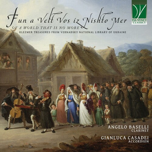 Baselli, Angelo / Casadei, Gianluca: Fun a Velt Vos Iz Nishto Mer, of a World That is No More: Klezmer - COMPACT DISCS