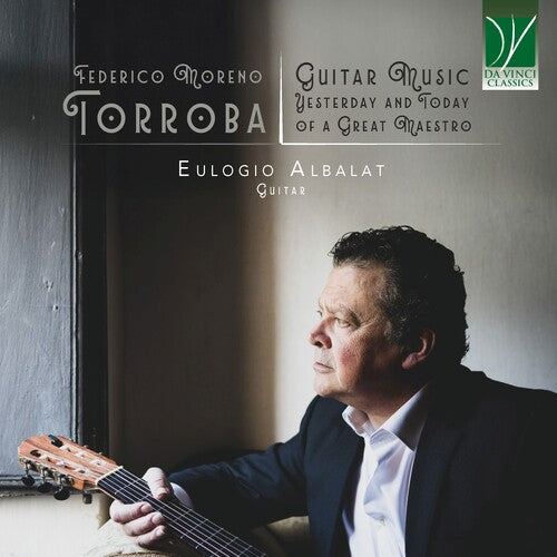 Eulogio Albalat: Federico Moreno Torroba: Guitar Music, Yesterday and Today of a Great - COMPACT DISCS