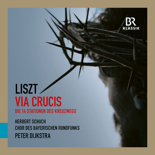 Chor des Bayerischen Rundfunks: Liszt: Via Crucis - COMPACT DISCS