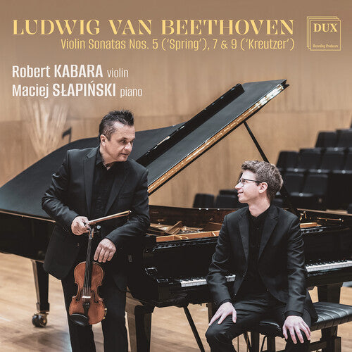 Robert Kabara: Beethoven: Violin Sonatas Nos. 5 "Spring’" 7 & 9 "Kreutzer" - COMPACT DISCS