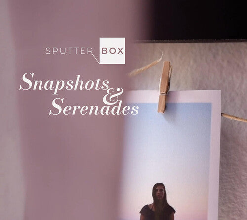 Sputter Box: Snapshots & Serenades - COMPACT DISCS