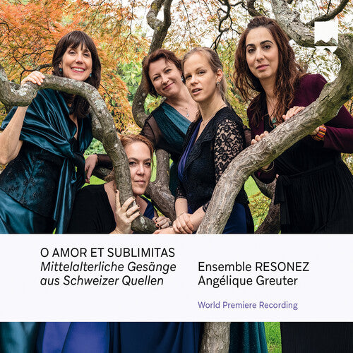 Ensemble Resonez Mit Angelique Greuter: O Amor et SublimItas - Mittelalterliche Gesange aus Schweizer Quellen - COMPACT DISCS