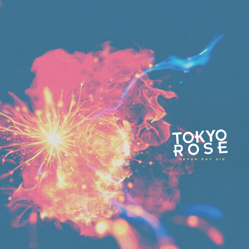Tokyo Rose: Never Say Die - COMPACT DISCS