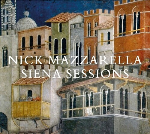 Nick Mazzarella: Siena Sessions - COMPACT DISCS