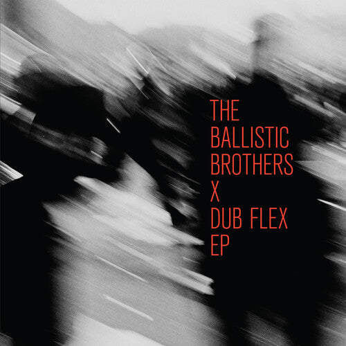 The Ballistic Brothers: The Ballistic Brothers X Dub Flex EP - VINYL LP