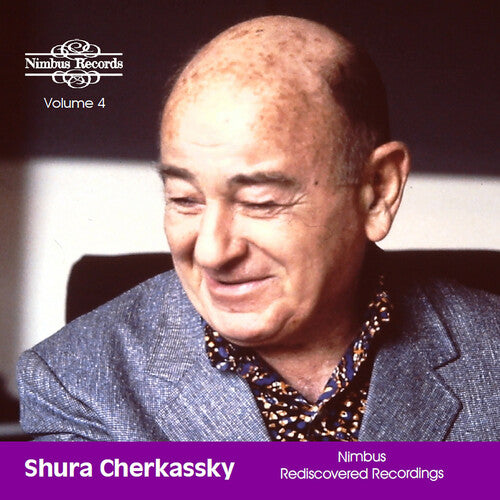 Shura Cherkassky: Shura Cherkassky: Nimbus Rediscovered Recordings, Vol. 4 - COMPACT DISCS