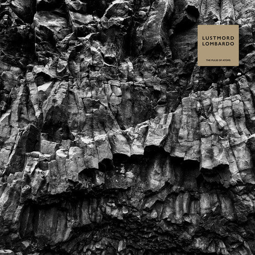 Lustmord Lombardo: The Pulse of Atoms - VINYL LP