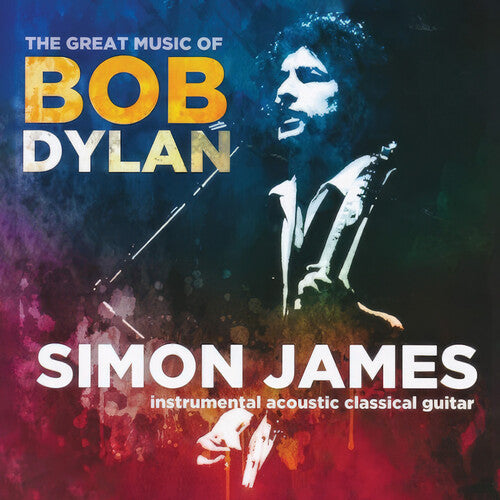 Simon James: The Great Music of Bob Dylan - Instrumental Classic Acoustic Guitar - COMPACT DISCS