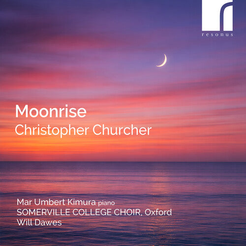 Somerville College Choir, Oxford: Moonrise - Choral Works by Christopher Churcher - COMPACT DISCS