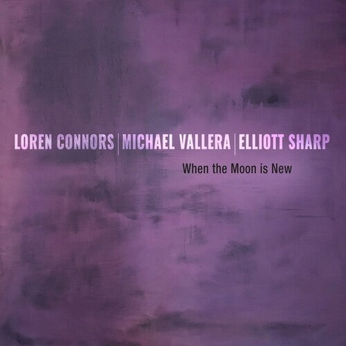 Connors, Loren / Sharp, Elliott / Vallera, Michael: When the Moon is New - VINYL LP