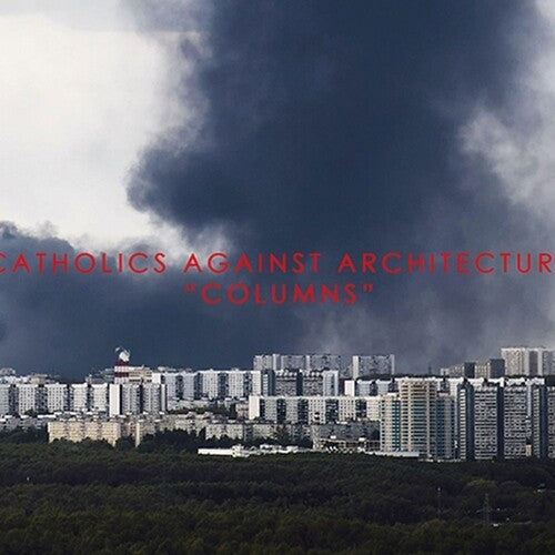 Catholics Against Architecture: Columns - COMPACT DISCS