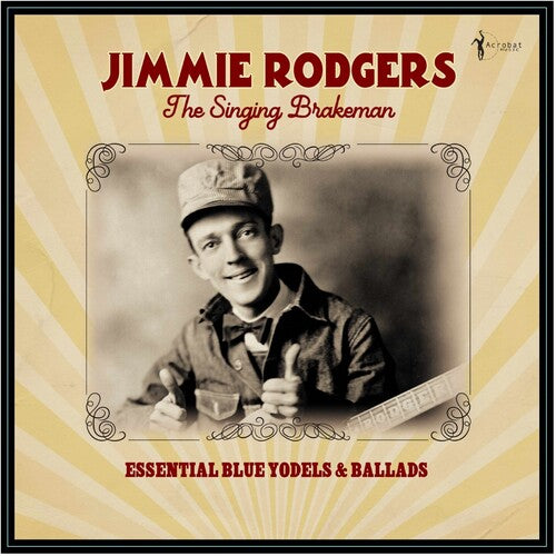 Jimmie Rodgers: The Singing Brakeman: Essential Blue Yodels & Ballads - VINYL LP