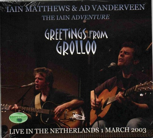 Matthews, Iain / Vanderveen, AD: Iain Adventure Greetings From Grolloo Live In The Netherlands: 1St March 2003 - COMPACT DISCS