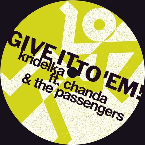 Kridelka, Chanda / Passengers: Give It To 'Em! (Feat. Cosmodelica Remixes) - 12-INCH SINGLE