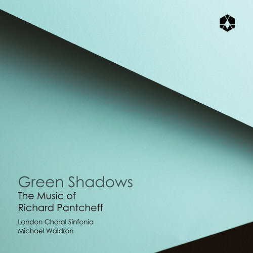 London Choral Sinfonia: Green Shadows: The Music of Richard Pantcheff - COMPACT DISCS
