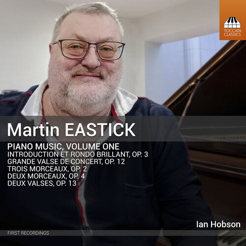 Ian Hobson: Martin Eastick: Piano Music, Vol. 1 - COMPACT DISCS