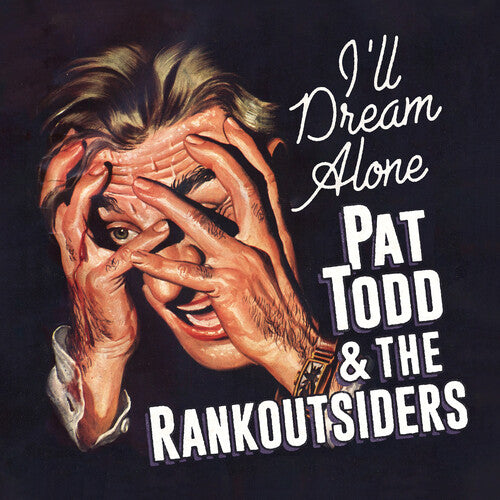 Todd, Pat & Rankoutsiders: I'll Dream Alone - VINYL LP