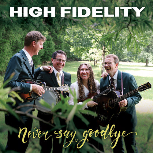 The High Fidelity: Never Say Goodbye - COMPACT DISCS