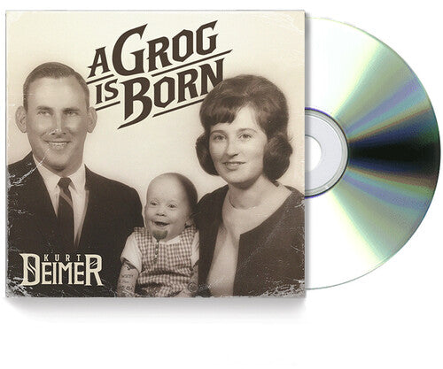 Kurt Deimer: A Grog Is Born - COMPACT DISCS