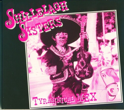 Shillelagh Sisters: Tyrannical Mex - COMPACT DISCS