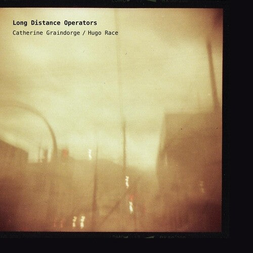 Graindorge, Catherine / Hugo Race: Long Distance Operators - VINYL LP